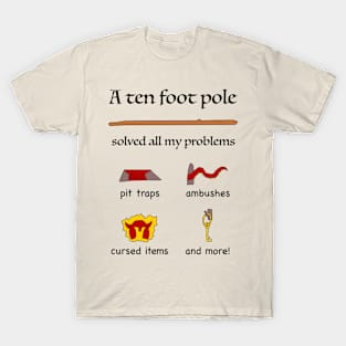 A Ten Foot Pole Solved All My Problems RPG Humor T-Shirt